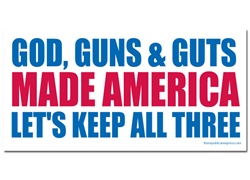 God, guns and guts bumper sticker.